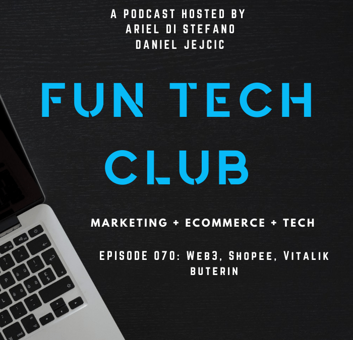 Podcast Fun Tech Club EP 070 – Web3, Shopee, Vitalik Buterin