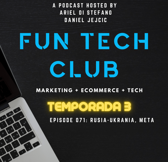 Podcast Fun Tech Club EP 071 – Rusia-Ukrania, Meta