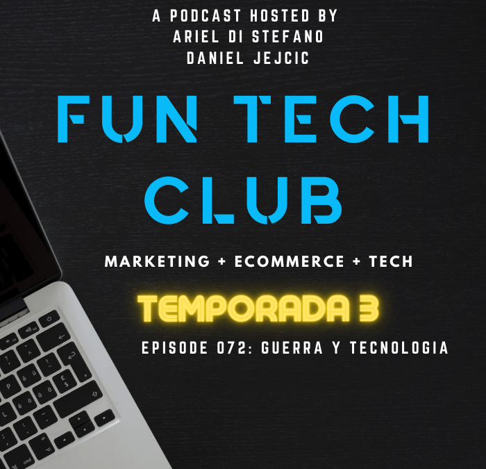 Podcast Fun Tech Club EP 072 – Guerra y Tecnología