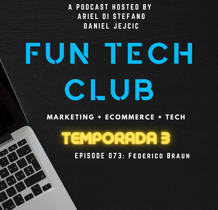 Podcast Fun Tech Club EP 073 – Federico Braun (La Anónima)