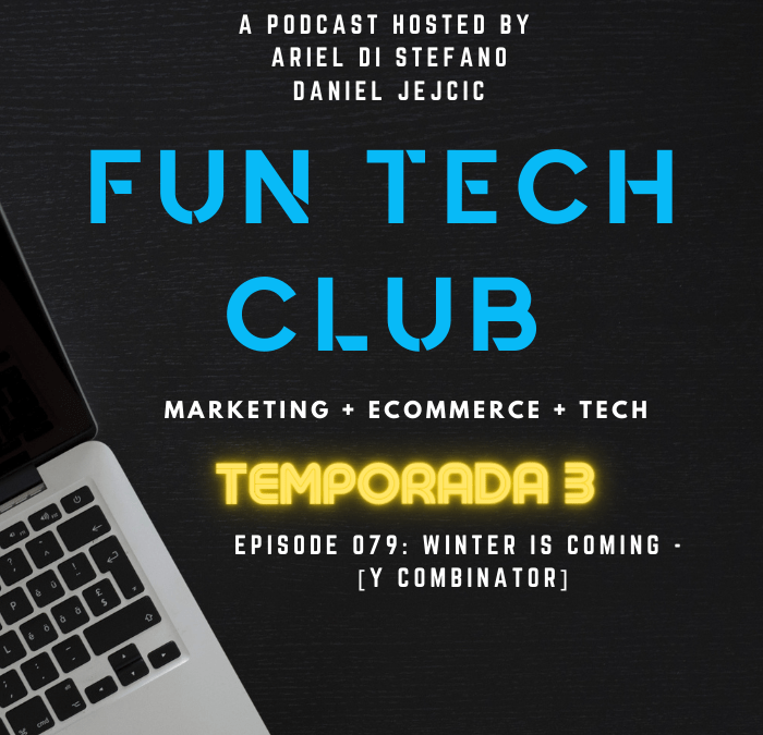 Podcast Fun Tech Club EP 079 – WINTER IS COMING – [Y COMBINATOR]